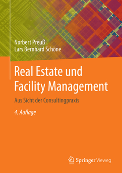 Hardcover Real Estate Und Facility Management: Aus Sicht Der Consultingpraxis [German] Book