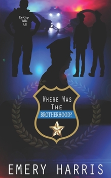 Paperback Where Was The Brotherhood?: Ex-Cop Tells All Book
