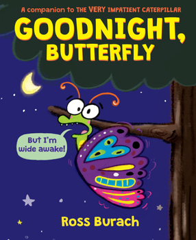 Hardcover Goodnight, Butterfly (a Very Impatient Caterpillar Book) Book