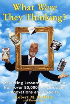 Hardcover What Were They Thinking?:: Marketing Lessons You Can Learn from Products That Flopped Book