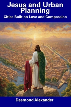 Paperback Jesus and Urban Planning: Cities Built on Love and Compassion Book