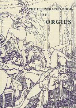 Paperback The Illustrated Book Of Orgies Book