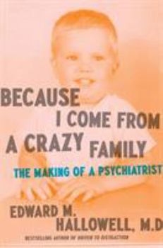 Hardcover Because I Come from a Crazy Family: The Making of a Psychiatrist Book