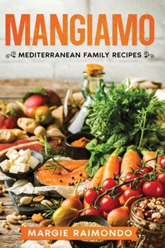 Hardcover Mangiamo: Mediterranean Family Recipes Book