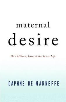 Hardcover Maternal Desire: On Children, Love, and He Inner Life Book