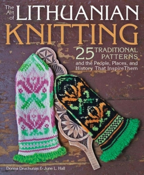 Paperback The Art of Lithuanian Knitting: 25 Traditional Patterns and the People, Places, and History That Inspire Them Book