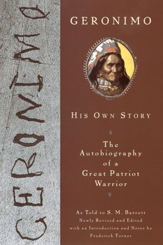 Paperback Geronimo: His Own Story: The Autobiography of a Great Patriot Warrior Book