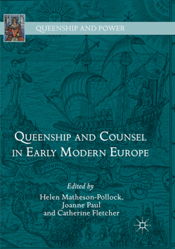 Paperback Queenship and Counsel in Early Modern Europe Book