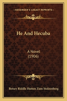 Paperback He And Hecuba: A Novel (1906) Book