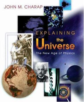 Hardcover Explaining the Universe: The New Age of Physics Book