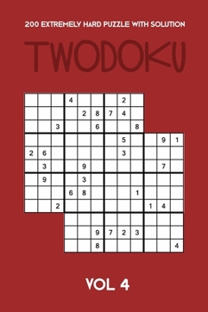 Paperback 200 Extremely Hard Puzzle With Solution Twodoku Vol 4: Two overlapping Sudoku, puzzle booklet, 2 puzzles per page Book