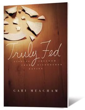 Paperback Truly Fed: Finding Freedom from Disordered Eating Book