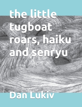 Paperback The little tugboat roars, haiku and senryu Book