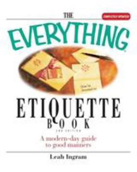 Paperback The Everything Etiquette Book: A Modern-Day Guide to Good Manners Book