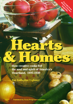 Hearts and Home: How Creative Cooks Fed the Soul and Spirit of America's Heartland, 1895-1939