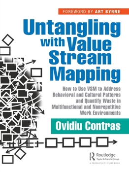 Paperback Untangling with Value Stream Mapping: How to Use Vsm to Address Behavioral and Cultural Patterns and Quantify Waste in Multifunctional and Nonrepetiti Book