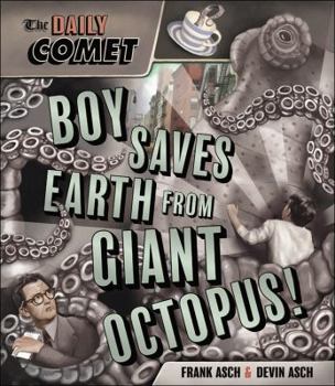 Hardcover The Daily Comet: Boy Saves Earth from Giant Octopus! Book