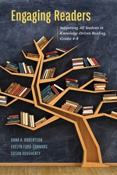 Engaging Readers: Supporting All Students in Knowledge-Driven Reading, Grades 4-8