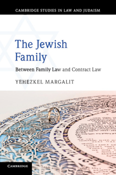 The Jewish Family: Between Family Law and Contract Law - Book  of the Cambridge Studies in Law and Judaism