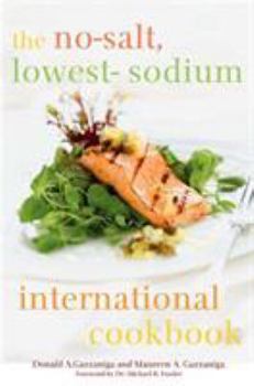 Hardcover The No-Salt, Lowest-Sodium International Cookbook Book