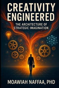 Creativity Engineered: The Architecture of Strategic Imagination