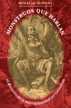 Monstruos que hablan: El discurso de la monstruosidad en Cervantes (North Carolina Studies in the Romance Languages and Literatures) (Spanish Edition)