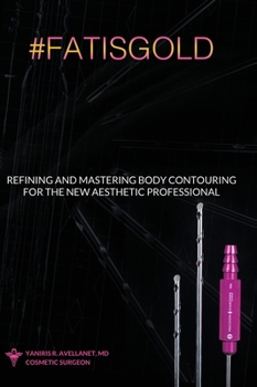 Hardcover Refining and Mastering Body Contouring for the New Aesthetic Professional Book