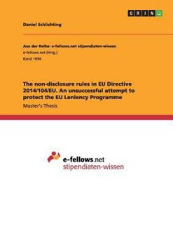 Paperback The non-disclosure rules in EU Directive 2014/104/EU. An unsuccessful attempt to protect the EU Leniency Programme Book