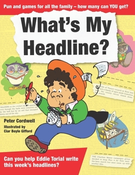 Paperback What's My Headline?: Can you help Eddie Torial write this week's headlines? Book