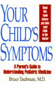 Paperback Your Child's Symptoms: A Parent's Guide to Understanding Pediatric Medicine Book