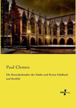 Paperback Die Kunstdenkmäler der Städte und Kreise Gladbach und Krefeld [German] Book