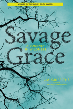 Paperback Savage Grace: A Journey in Wildness Book