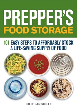 Paperback Prepper's Food Storage: 101 Easy Steps to Affordably Stock a Life-Saving Supply of Food Book