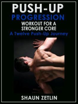 Paperback Push-Up Progression Workout for a Stronger Core: A Twelve Push-Up Journey Book