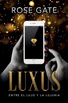 LUXUS: Entre el lujo y la lujuria (Spanish Edition)