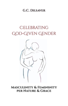 Celebrating God-Given Gender: Masculinity & Femininity per Nature & Grace