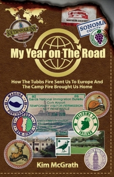 Paperback My Year On the Road: How the Tubbs Fire Sent us to Europe and the Camp Fire Brought Us Home Book