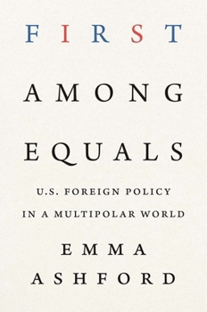 Paperback First Among Equals: U.S. Foreign Policy in a Multipolar World Book