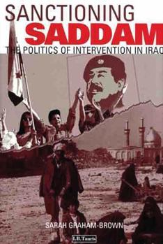 Hardcover Sanctioning Saddam: The Politics of Intervention in Iraq Book