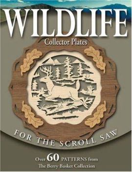 Paperback Wildlife Collector Plates for the Scroll Saw: Over 60 Patterns from the Berry Basket Collection Book