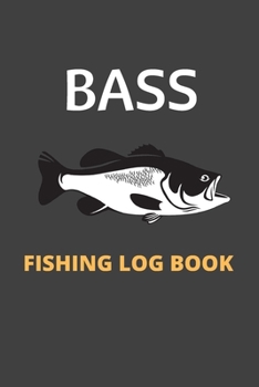 Bass Fishing Log Book: Journal to Record Fishing Information