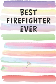 Paperback Best Firefighter Ever: Blank Lined Notebook Journal Gift for Aircraft Rescue, Volunteer Friend, Coworker, Boss Book