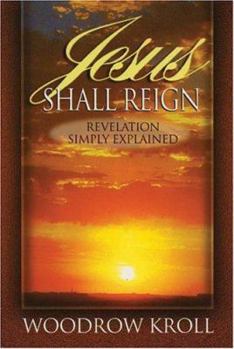 Paperback Jesus Shall Reign : Revelation Simply Explained Book