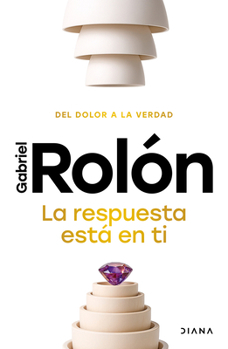 Paperback La Respuesta Está En Ti: del Dolor a la Verdad / The Answer Is Within You [Spanish] Book