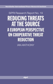 Hardcover Reducing Threats at the Source: A European Perspective on Cooperative Threat Reduction Book