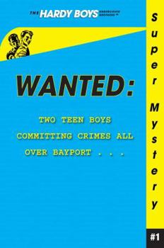 Wanted (Hardy Boys: Undercover Brothers Super Mystery, #1)