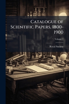Catalogue of Scientific Papers, 1800-1900: Subject Index, Volume 1
