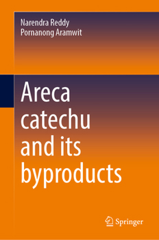 Hardcover Areca Catechu and Its Byproducts Book