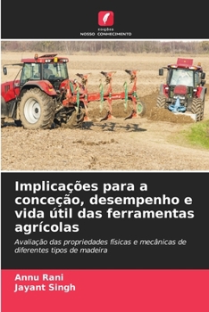 Implicações para a conceção, desempenho e vida útil das ferramentas agrícolas (Portuguese Edition)