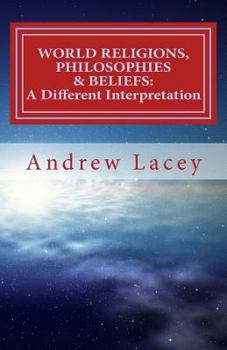 Paperback World Religions, Philosophies & Beliefs: A Different Interpretation Book